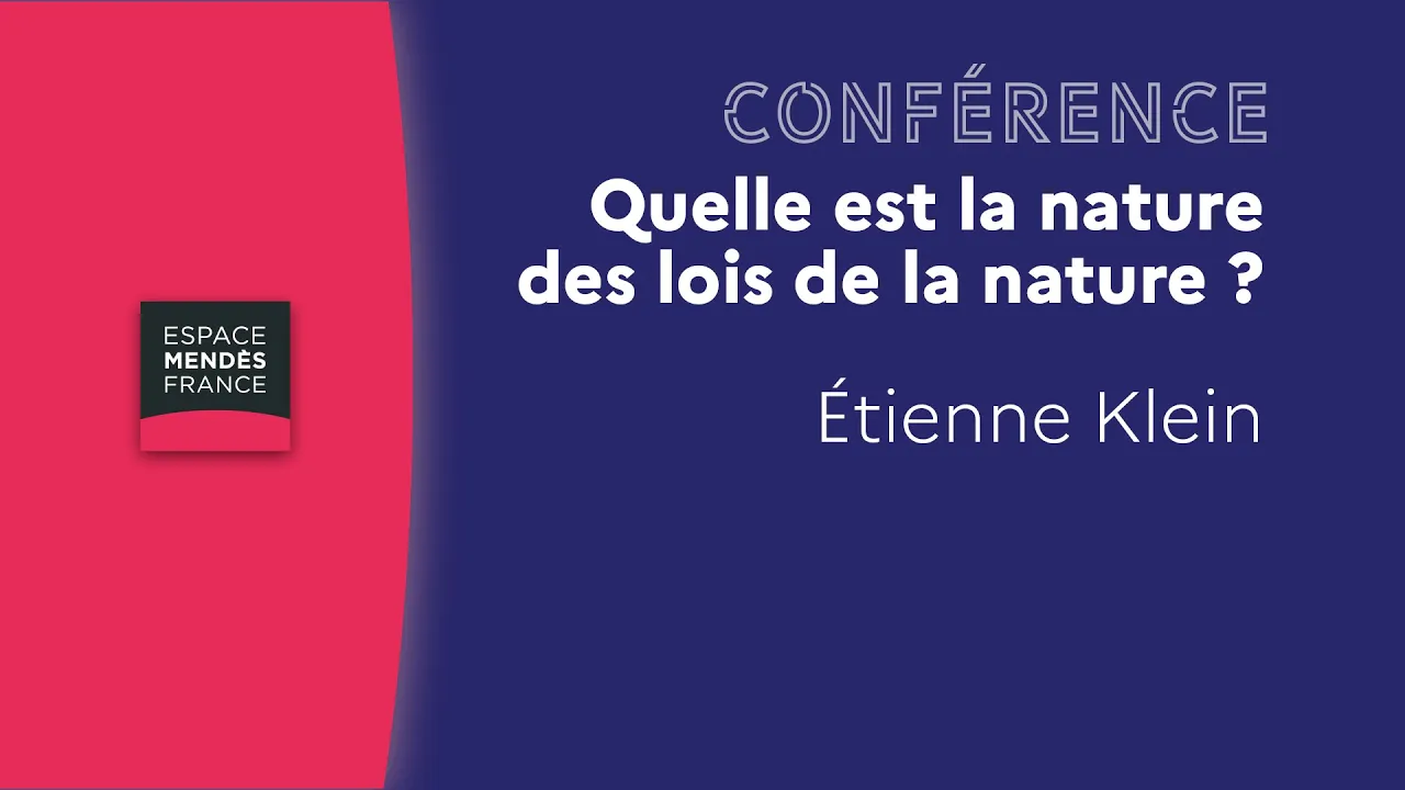 Quelle est la nature des lois de la nature ? - Étienne Klein - Espace