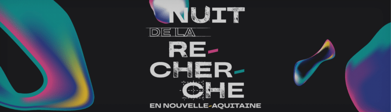Nuit de la recherche en Nouvelle-Aquitaine